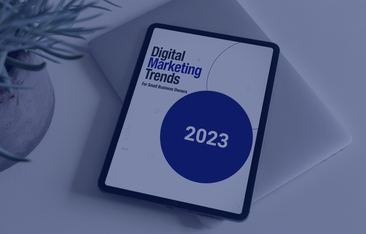 2023 Digital Marketing Trends for Small Business Owners